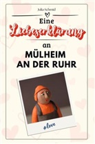 Julia Schmid - Eine Liebeserklärung an Mülheim an der Ruhr - Die große Hommage - das perfekte Geschenk für Weihnachten und Geburtstag und jeden Anlass