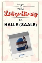 Eva Lange - Eine Liebeserklärung an Halle (Saale) - Die große Hommage - das perfekte Geschenk für Weihnachten und Geburtstag und jeden Anlass