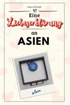 Luisa Schmitt - Eine Liebeserklärung an Asien - Die große Hommage - das perfekte Geschenk für Weihnachten und Geburtstag und jeden Anlass