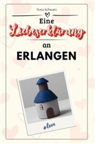 Nora Schwarz - Eine Liebeserklärung an Erlangen - Die große Hommage - das perfekte Geschenk für Weihnachten und Geburtstag und jeden Anlass