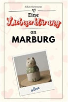 Julian Hartmann - Eine Liebeserklärung an Marburg - Die große Hommage - das perfekte Geschenk für Weihnachten und Geburtstag und jeden Anlass