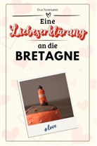 Eva Neumann - Eine Liebeserklärung an die Bretagne - Die große Hommage - das perfekte Geschenk für Weihnachten und Geburtstag und jeden Anlass
