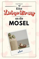 Paul Münch - Eine Liebeserklärung an die Mosel - Die große Hommage - das perfekte Geschenk für Weihnachten und Geburtstag und jeden Anlass