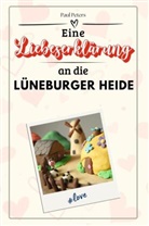 Paul Peters - Eine Liebeserklärung an die Lüneburger Heide - Die große Hommage - das perfekte Geschenk für Weihnachten und Geburtstag und jeden Anlass