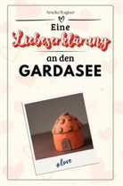 Amelia Wagner - Eine Liebeserklärung an den Gardasee - Die große Hommage - das perfekte Geschenk für Weihnachten und Geburtstag und jeden Anlass