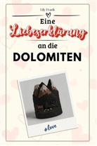 Lily Frank - Eine Liebeserklärung an die Dolomiten - Die große Hommage - das perfekte Geschenk für Weihnachten und Geburtstag und jeden Anlass