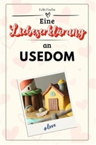 Felix Fuchs - Eine Liebeserklärung an Usedom - Die große Hommage - das perfekte Geschenk für Weihnachten und Geburtstag und jeden Anlass