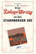 Samuel Huber - Eine Liebeserklärung an den Starnberger See - Die große Hommage - das perfekte Geschenk für Weihnachten und Geburtstag und jeden Anlass