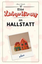 Oliver Münch - Eine Liebeserklärung an Hallstatt - Die große Hommage - das perfekte Geschenk für Weihnachten und Geburtstag und jeden Anlass