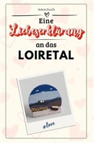 Anton Koch - Eine Liebeserklärung an das Loiretal - Die große Hommage - das perfekte Geschenk für Weihnachten und Geburtstag und jeden Anlass