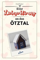David Kaiser - Eine Liebeserklärung an das Ötztal - Die große Hommage - das perfekte Geschenk für Weihnachten und Geburtstag und jeden Anlass