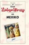 Alice König - Eine Liebeserklärung an Mexiko