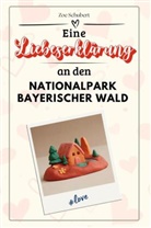 Zoe Schubert - Eine Liebeserklärung an den Nationalpark Bayerischer Wald - Die große Hommage - das perfekte Geschenk für Weihnachten und Geburtstag und jeden Anlass