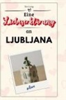 Tim Lang - Eine Liebeserklärung an Ljubljana