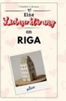 Charlotte Lehmann - Eine Liebeserklärung an Riga
