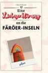Clara Schwarz - Eine Liebeserklärung an die Färöer-Inseln