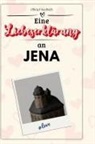 Olivia Friedrich - Eine Liebeserklärung an Jena