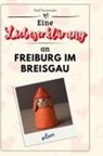 Paul Neumann - Eine Liebeserklärung an Freiburg im Breisgau