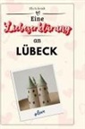 Ella Schmidt - Eine Liebeserklärung an Lübeck