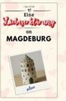 Clara Wolf - Eine Liebeserklärung an Magdeburg