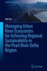 Hui Liu - Managing Urban River Ecosystems for Achieving Regional Sustainability in the Pearl River Delta Region