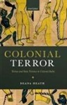 Deana Heath, Deana (Professor of Indian and Colonial His Heath, Prof Deana (Chair of Indian and Colonial Hi Heath, Heath Deana - Colonial Terror