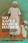 Frank Sayi, Frank Thabani Sayi - No Safer Kinder Hatred