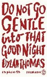 Dylan Thomas - Do Not Go Gentle Into That Good Night