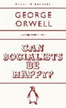George Orwell - Can Socialists be Happy?