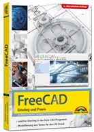 Andreas Schlenker, Werner Sommer - FreeCAD - 3D Modellierung, Architektur, Mechanik - Einstieg und Praxis - Viele praktische Beispiele - komplett in Farbe - 2. aktualisierte Auflage