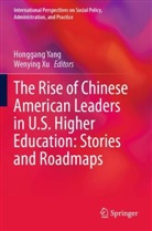 Xu, Wenying Xu, Honggang Yang - The Rise of Chinese American Leaders in U.S. Higher Education: Stories and Roadmaps