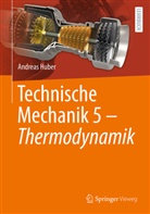 Andreas Huber - Technische Mechanik 5 - Thermodynamik