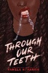 Pamela N Harris, Pamela N. Harris - Through Our Teeth