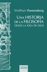 Wolfhart Pannenberg - Una historia de la filosofía desde la idea de Dios