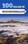 Norman Johnsen, Johnsen Norman - 100 WALKS IN NORTHUMBERLAND