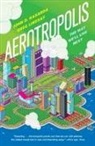 John D Kasarda, John D. Kasarda, Greg Lindsay - Aerotropolis