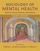 Teresa L. (University of North Carolina Scheid, Teresa L. Scheid, Scheid Teresa L., Eric R. Wright, Wright Eric R. - Sociology of Mental Health