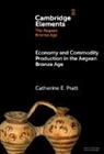 Catherine E. Pratt, Catherine E. (University of Texas Pratt - Economy and Commodity Production in the Aegean Bronze Age
