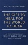 Chip Goldsmith - The Gift to Heal For the World to Hear