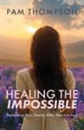 Pam Thompson - Healing the Impossible