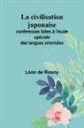 Léon De Rosny - La civilisation japonaise; conférences faites à l'école spéciale des langues orientales