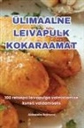 Aleksandra Smirnova - ÜLIMAALNE LEIVAPULK KOKARAAMAT