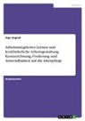 Inga Ungruh - Arbeitsintegriertes Lernen und lernförderliche Arbeitsgestaltung. Kennzeichnung, Förderung und Anwendbarkeit auf die Altenpflege