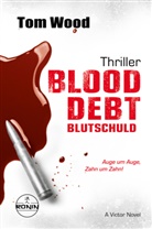 Tom Wood - Blood Debt - Blutschuld. Auge um Auge, Zahn um Zahn.