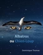 Dominique Thomas - Albatros ou Chien-Loup