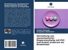 Surajudeen Abdulsalam, Zebulun Maiwada - Herstellung von wasserbasierter Dispersionsfarbe mit PVC und Gummi arabicum als Bindemittel