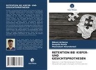 Nikunj Acharya, Meenaksh Khandelwal, Meenakshi Khandelwal, Deepak Mahla - RETENTION BEI KIEFER- UND GESICHTSPROTHESEN