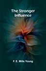 F. E. Mills Young - The Stronger Influence