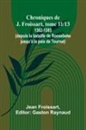 Jean Froissart, Gaston Raynaud - Chroniques de J. Froissart, tome 11/13