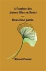 Marcel Proust - A l'ombre des jeunes filles en fleurs - Deuxième partie